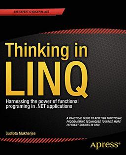 Thinking in LINQ: Harnessing the Power of Functional Programming in .NET Applications