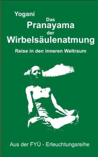 Das Pranayama der Wirbelsäulenatmung: Reise in den inneren Weltraum