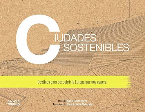 Ciudades sostenibles. Destinos para descubrir la Europa que nos espera (Guías Singulares)