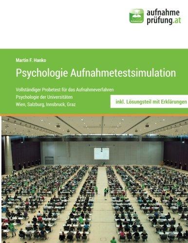 Psychologie Aufnahmetestsimulation: Vollständiger Probetest für das Aufnahmeverfahren Psychologie an den Universitäten Wien, Salzburg, Innsbruch, Graz