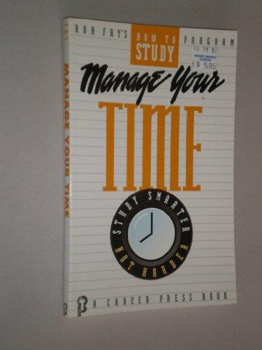 Manage Your Time (Ron Fry's How to Study Program)