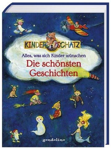 Alles, was sich Kinder wünschen. Die schönsten Geschichten