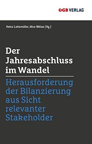 Der Jahresabschluss im Wandel: Herausforderungen der Bilanzierung aus Sicht relevanter Stakeholder (Studien und Berichte)