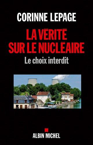 La vérité sur le nucléaire : le choix interdit