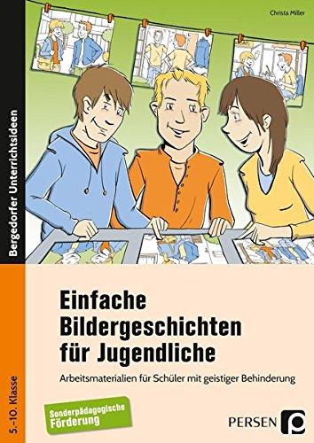 Einfache Bildergeschichten für Jugendliche: Arbeitsmaterialien für Schüler mit geistiger Behinderung (5. bis 10. Klasse)