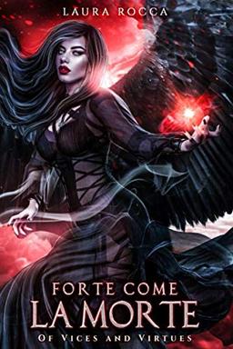 Forte come la morte (Of Vices and Virtues, Band 1)