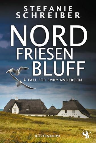 Nordfriesenbluff: 4. Fall für Emily Anderson (Nordfriesen Küstenkrimi)