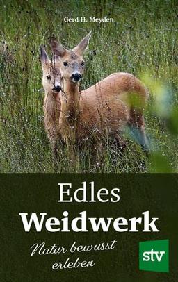 Edles Weidwerk: Natur bewusst erleben