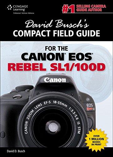 David Busch's Compact Field Guide for the Canon EOS Rebel SL1/100D (David Busch's Compact Field Guides)