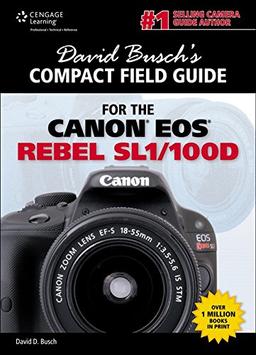 David Busch's Compact Field Guide for the Canon EOS Rebel SL1/100D (David Busch's Compact Field Guides)