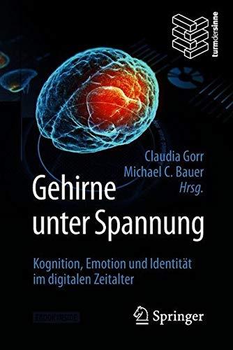 Gehirne unter Spannung: Kognition, Emotion und Identität im digitalen Zeitalter