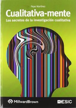 Cualitativa-mente : los secretos de la investigación cualitativa (Libros profesionales)