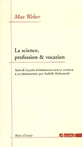 La science, profession et vocation. Leçons wébériennes sur la science et la propagande