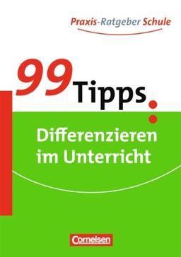 99 Tipps - Praxis-Ratgeber Schule für die Sekundarstufe I: Differenzieren im Unterricht