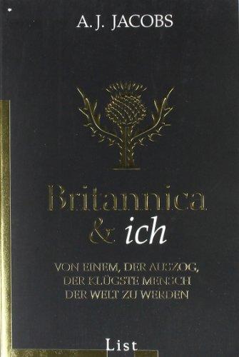 Britannica & ich: Von einem, der auszog, der klügste Mensch der Welt zu werden