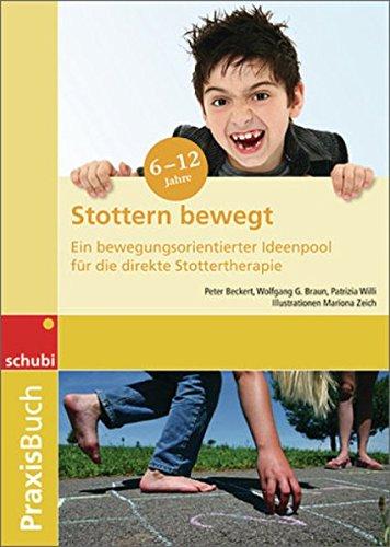 Praxisbuch Stottern bewegt: Ein bewegungsorientierter Ideenpool für die direkte Stottertherapie