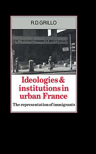 Ideologies and Institutions in Urban France: The Representation of Immigrants