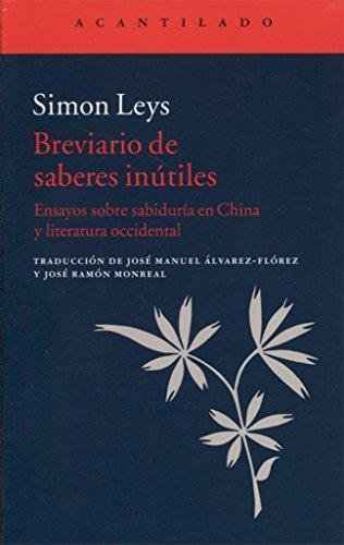 El libro de los saberes inútiles : ensayos sobre sabiduría en China y literatura occidental (El Acantilado, Band 333)