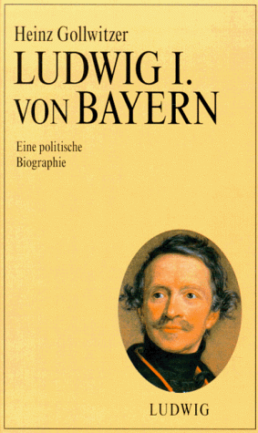 Ludwig I. von Bayern. Königtum im Vormärz. Eine politische Biographie