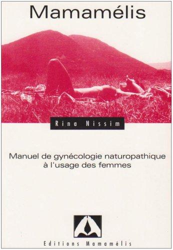 Mamamélis : manuel de gynécologie naturopathique à l'usage des femmes