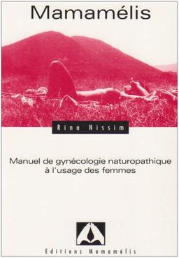 Mamamélis : manuel de gynécologie naturopathique à l'usage des femmes