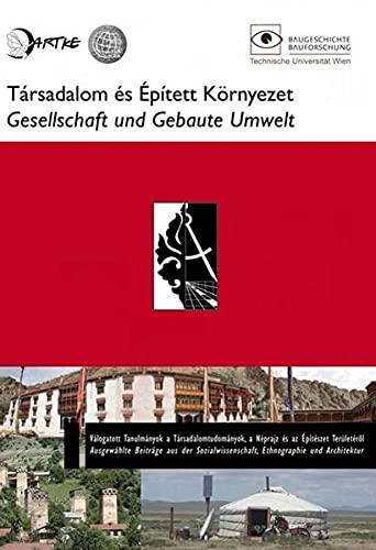 Gesellschaft und Gebaute Umwelt: Ausgewählte Beiträge aus der Sozialwissenschaft, Ethnographie und Architektur