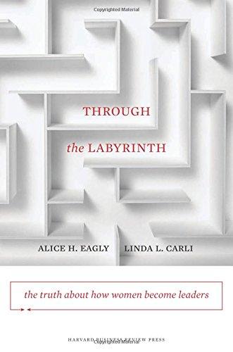 Through the Labyrinth: The Truth About How Women Become Leaders (Center for Public Leadership)