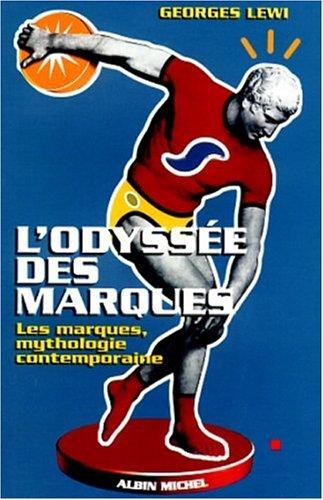 L'odyssée des marques : les marques, mythologie contemporaine