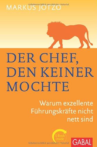 Der Chef, den keiner mochte: Warum exzellente Führungskräfte nicht nett sind