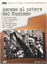 Ascesa al potere del nazismo. L'informazione e la propaganda attraverso i cinegiornali dei primi anni del regime. Con DVD (Archivi di guerra)