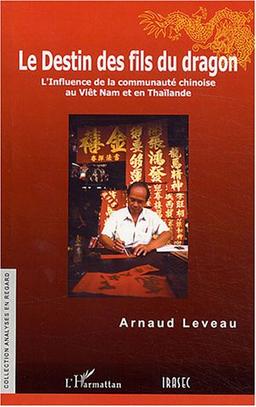 Le destin des fils du dragon : l'influence de la communauté chinoise au Viêt Nam et en Thaïlande