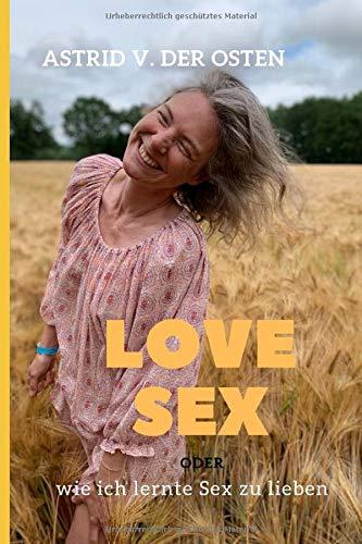 LoveSex: oder wie ich lernte Sex zu lieben