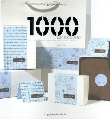 1000 Bags, Tags & Labels: Distinctive Designs for Every Industry: Provocative Packaging for All Products