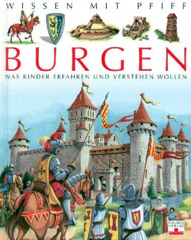 Wissen mit Pfiff. Burgen: Was Kinder erfahren und verstehen wollen