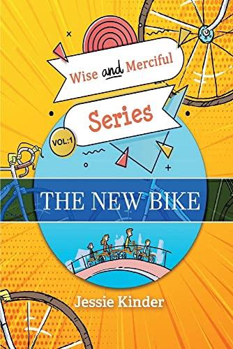 The New Bike: Volume 1 (Wise and Merciful, Band 1)