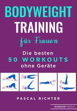 Bodyweight Training für Frauen: Die besten 50 Workouts ohne Geräte