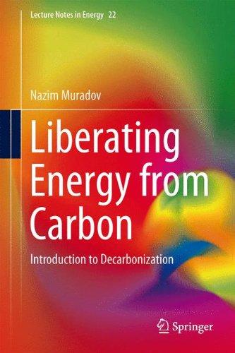 Liberating Energy from Carbon: Introduction to Decarbonization (Lecture Notes in Energy)