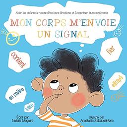 MON CORPS M’ENVOIE UN SIGNAL: Aider les enfants à reconnaître leurs émotions et à exprimer leurs sentiments