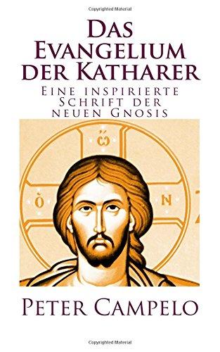 Das Evangelium der Katharer: Eine inspirierte Schrift der neuen Gnosis