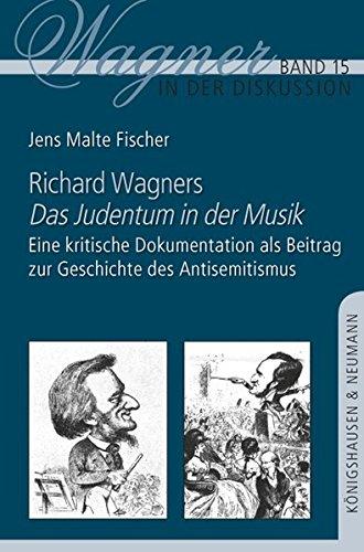 Richard Wagners ,Das Judentum in der Musik': Eine kritische Dokumentation als Beitrag zu Geschichte des Antisemitismus (Wagner in der Diskussion)