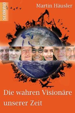 Die wahren Visionäre unserer Zeit