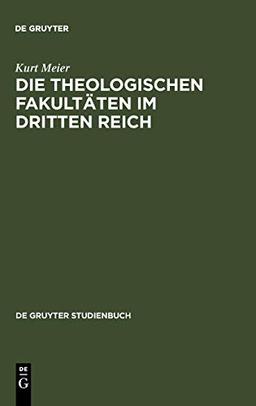 Die Theologischen Fakultäten im Dritten Reich (De Gruyter Studienbuch)