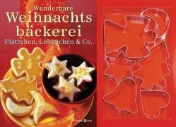 Wunderbare Weihnachtsbäckerei: Plätzchen, Lebkuchen & Co.