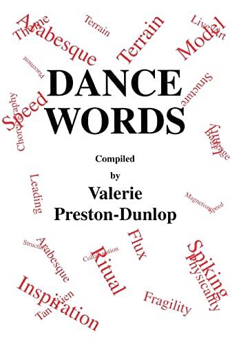 Dance Words (Choreography and Dance Studies, 8, Band 8)