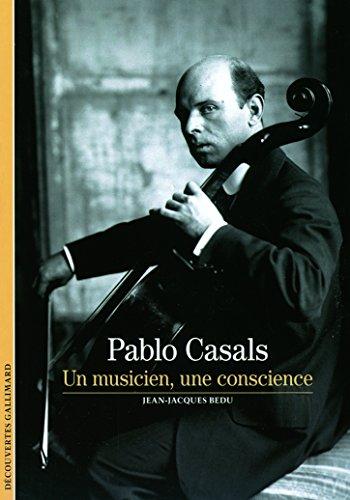 Pablo Casals : un musicien, une conscience