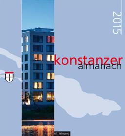 Konstanzer Almanach 2015: Das illustrierte Jahrbuch der Stadt Konstanz