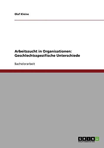 Arbeitssucht in Organisationen: Geschlechtsspezifische Unterschiede