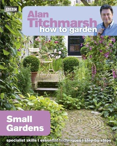 How to Garden: Small Gardens