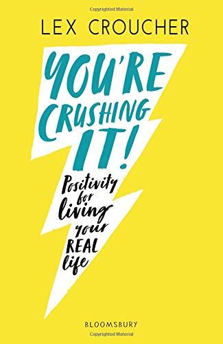 You're Crushing It: Positivity for living your REAL life