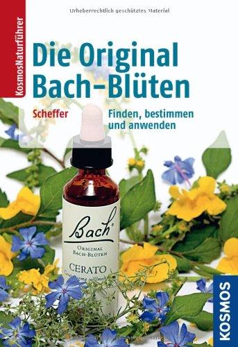 Die Original Bach-Blüten: Finden, bestimmen und anwenden